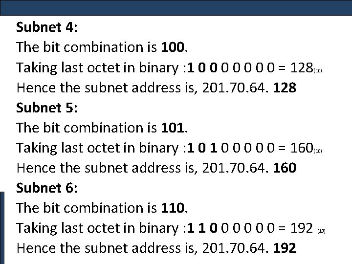 Subnet 4: The bit combination is 100. Taking last octet in binary : 1