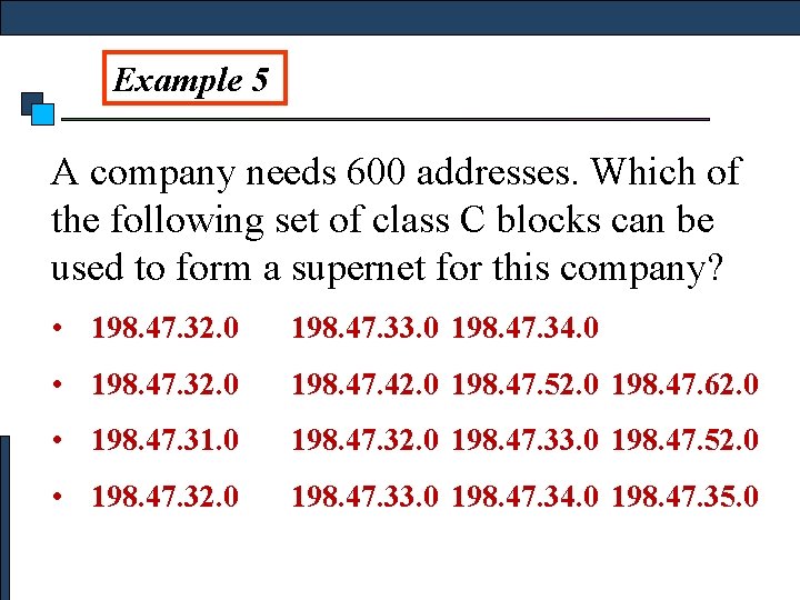 Example 5 A company needs 600 addresses. Which of the following set of class