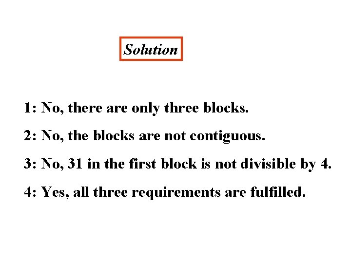 Solution 1: No, there are only three blocks. 2: No, the blocks are not