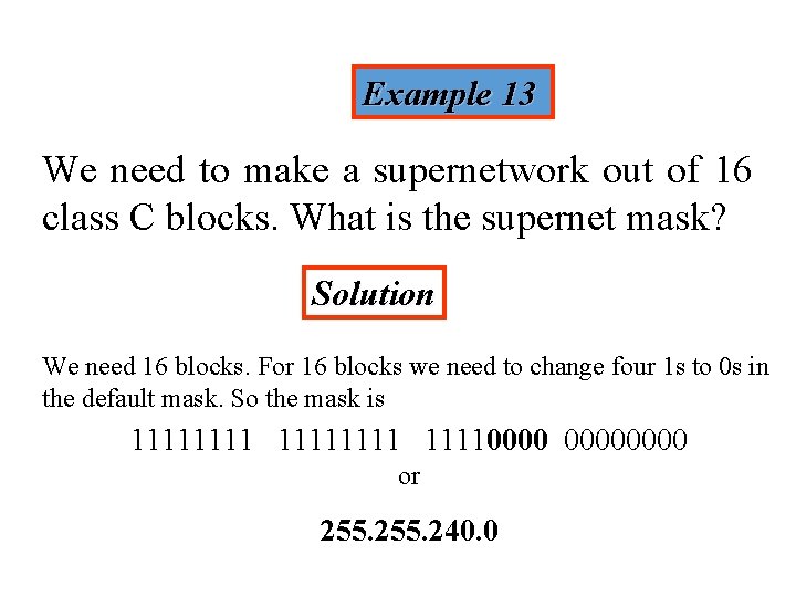 Example 13 We need to make a supernetwork out of 16 class C blocks.