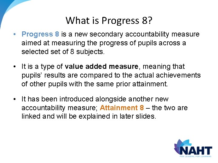 What is Progress 8? • Progress 8 is a new secondary accountability measure aimed What is Progress 8? • Progress 8 is a new secondary accountability measure aimed