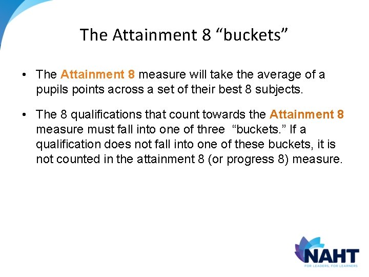 The Attainment 8 “buckets” • The Attainment 8 measure will take the average of The Attainment 8 “buckets” • The Attainment 8 measure will take the average of