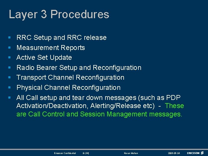 Layer 3 Procedures § § § § RRC Setup and RRC release Measurement Reports Layer 3 Procedures § § § § RRC Setup and RRC release Measurement Reports
