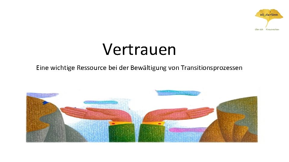 Vertrauen Eine wichtige Ressource bei der Bewältigung von Transitionsprozessen 