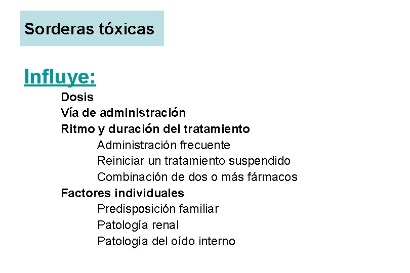 Sorderas tóxicas Influye: Dosis Vía de administración Ritmo y duración del tratamiento Administración frecuente