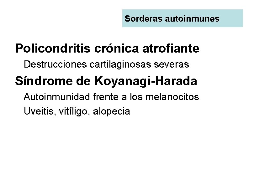 Sorderas autoinmunes Policondritis crónica atrofiante Destrucciones cartilaginosas severas Síndrome de Koyanagi-Harada Autoinmunidad frente a