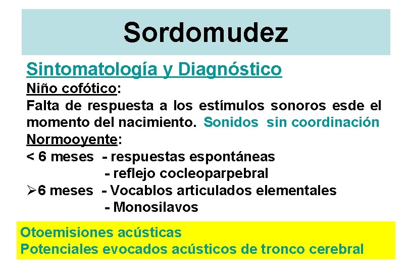 Sordomudez Sintomatología y Diagnóstico Niño cofótico: Falta de respuesta a los estímulos sonoros esde