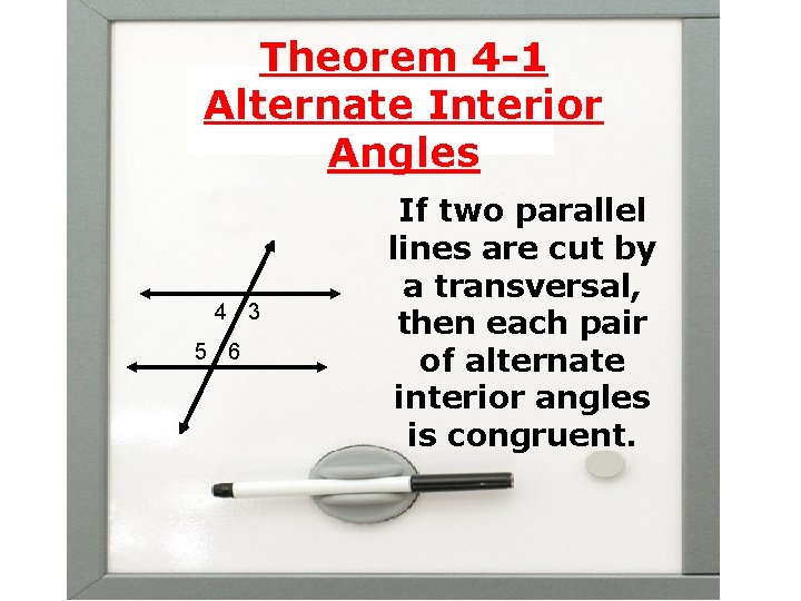 Theorem 4 -1 Alternate Interior Angles 4 3 5 6 If two parallel lines