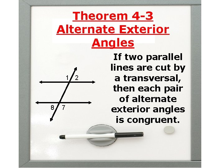 Theorem 4 -3 Alternate Exterior Angles 1 2 8 7 If two parallel lines