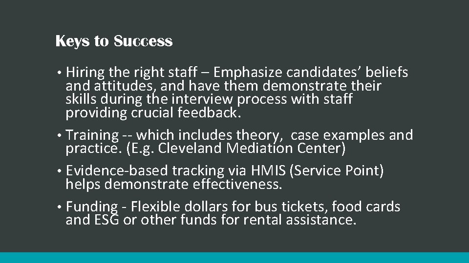 Keys to Success Hiring the right staff – Emphasize candidates’ beliefs and attitudes, and