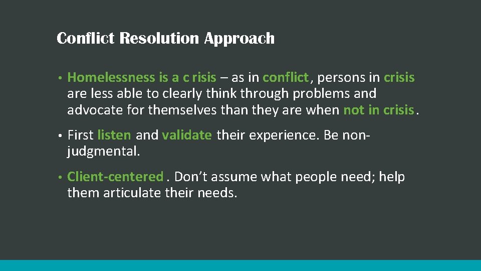 Conflict Resolution Approach • Homelessness is a c risis – as in conflict, persons