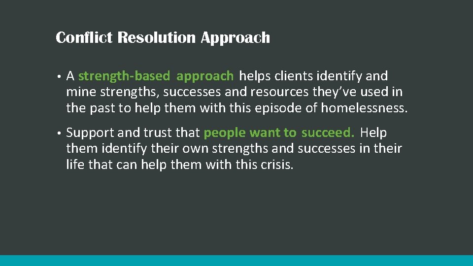 Conflict Resolution Approach • A strength-based approach helps clients identify and mine strengths, successes