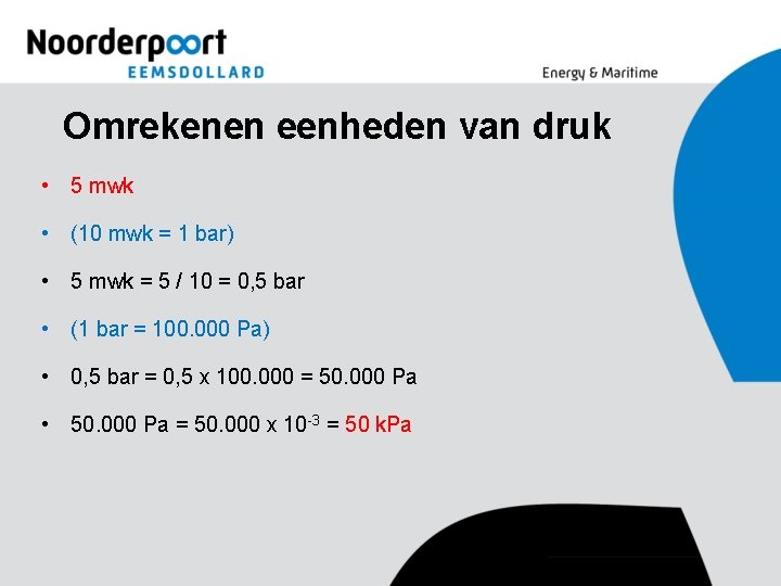 Omrekenen eenheden van druk • 5 mwk • (10 mwk = 1 bar) •