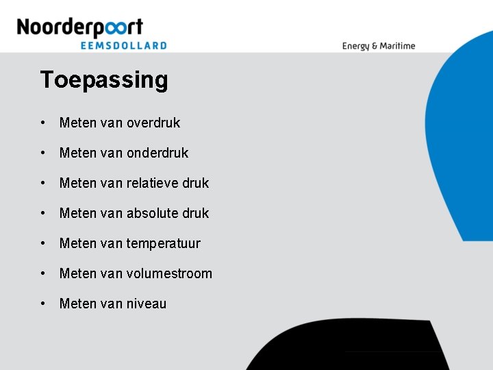 Toepassing • Meten van overdruk • Meten van onderdruk • Meten van relatieve druk