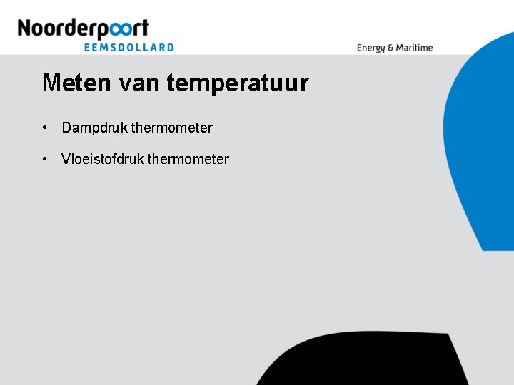 Meten van temperatuur • Dampdruk thermometer • Vloeistofdruk thermometer 