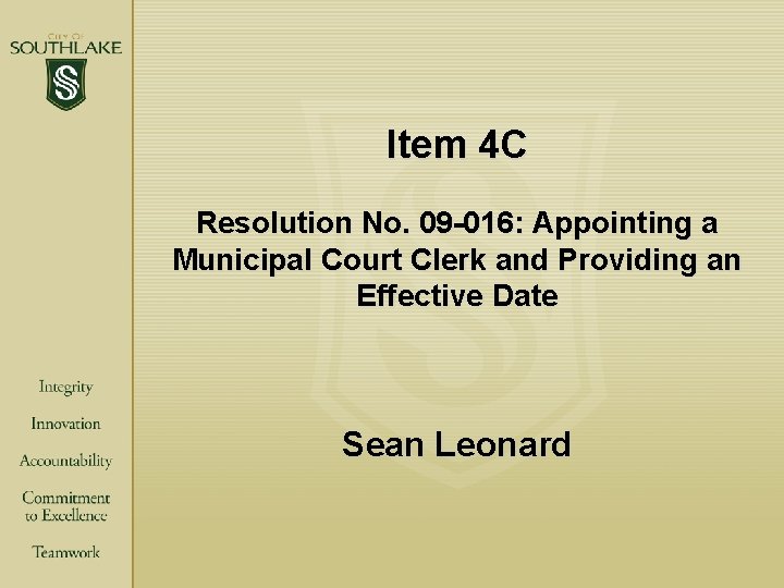 Item 4 C Resolution No. 09 -016: Appointing a Municipal Court Clerk and Providing