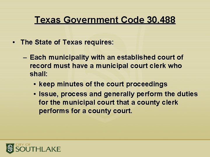 Texas Government Code 30. 488 • The State of Texas requires: – Each municipality