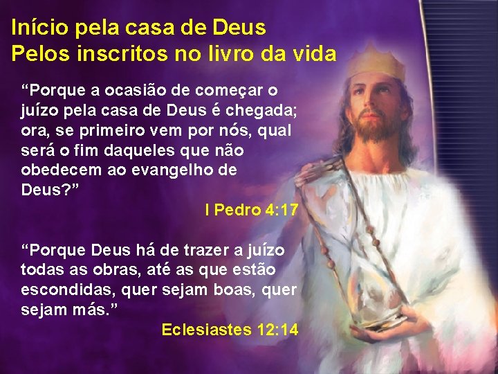 Início pela casa de Deus Pelos inscritos no livro da vida “Porque a ocasião