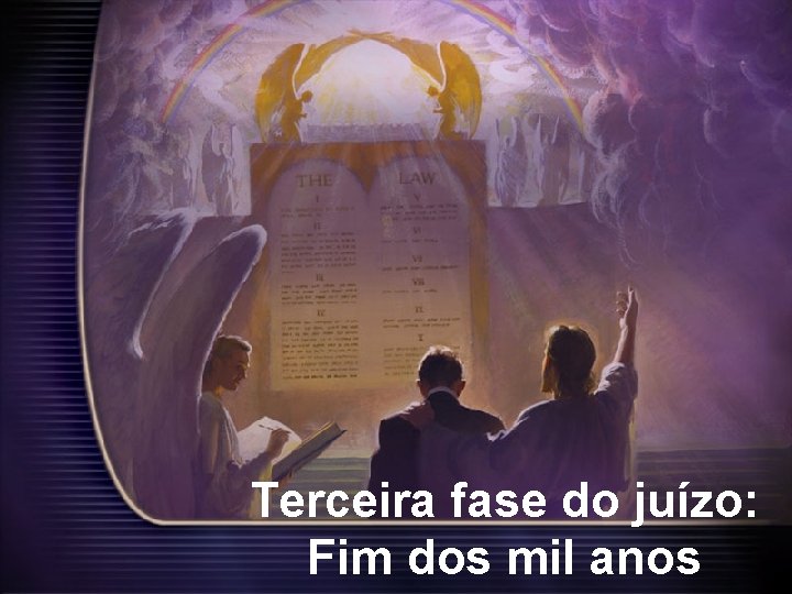 Terceira fase do juízo: Fim dos mil anos 