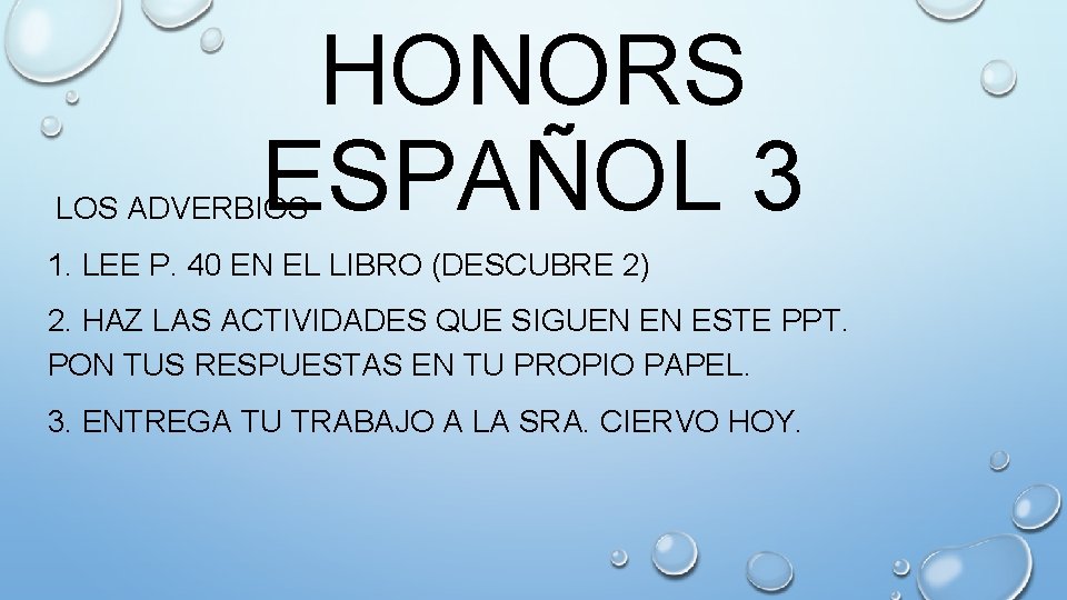 HONORS ESPAÑOL 3 LOS ADVERBIOS 1. LEE P. 40 EN EL LIBRO (DESCUBRE 2)