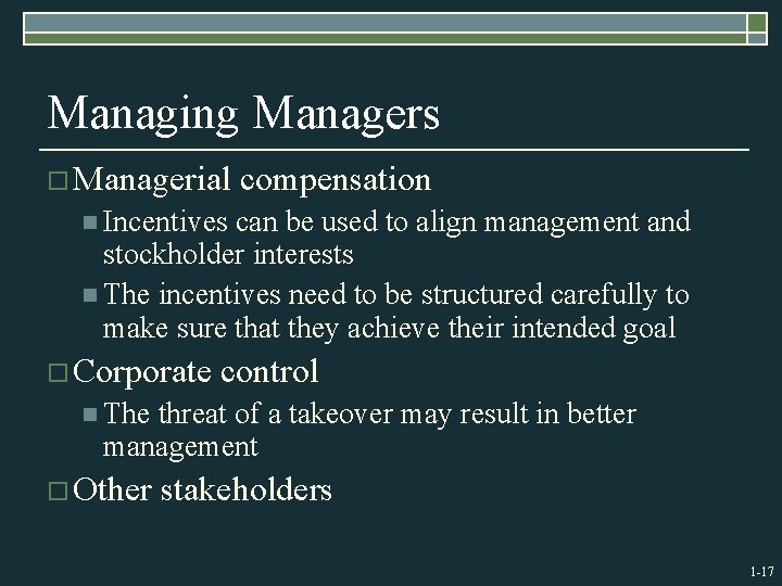 Managing Managers o Managerial compensation n Incentives can be used to align management and