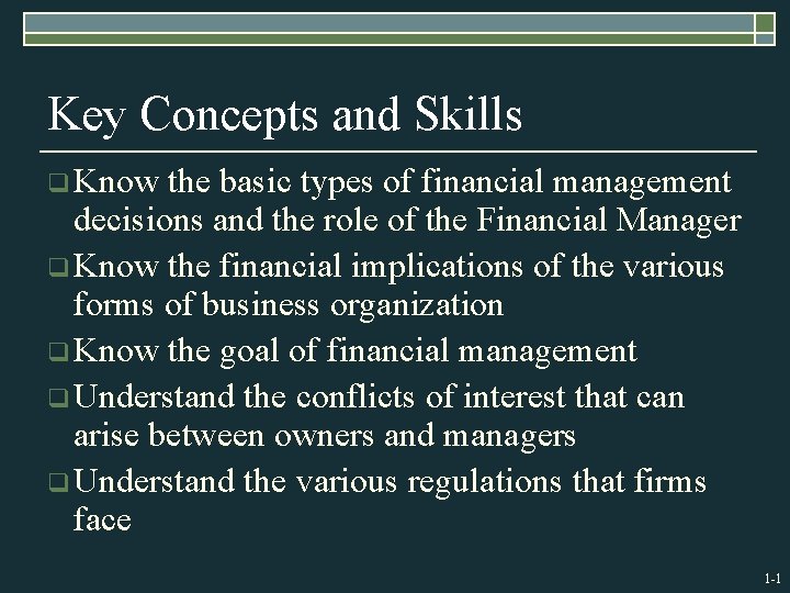 Key Concepts and Skills q Know the basic types of financial management decisions and