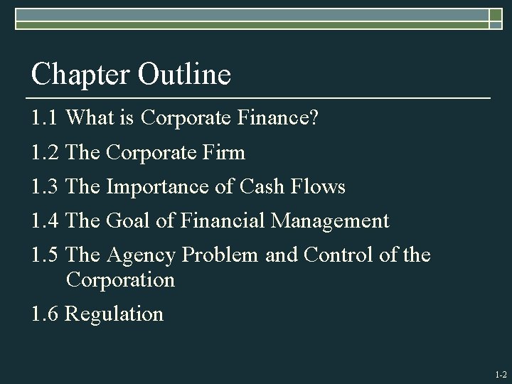 Chapter Outline 1. 1 What is Corporate Finance? 1. 2 The Corporate Firm 1.