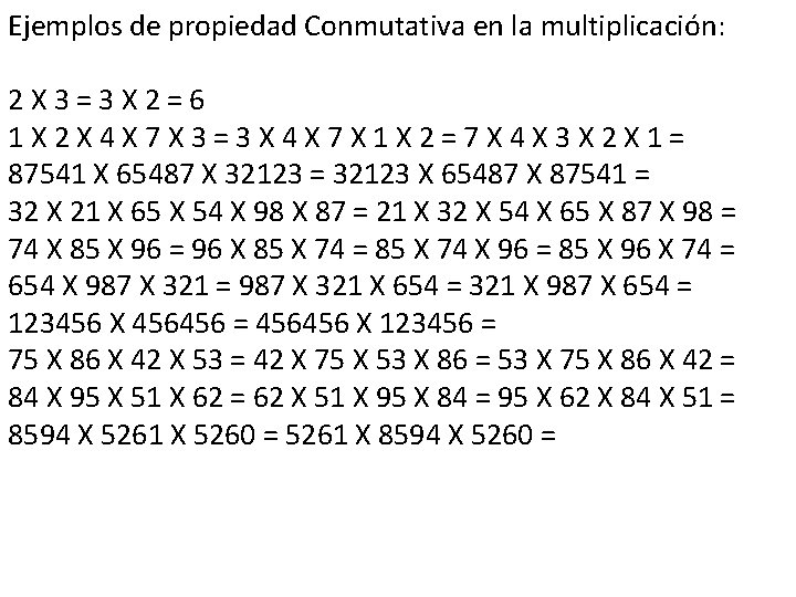 Ejemplos de propiedad Conmutativa en la multiplicación: 2 X 3 = 3 X 2