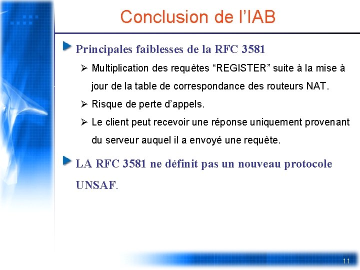  Conclusion de l’IAB Principales faiblesses de la RFC 3581 Ø Multiplication des requètes