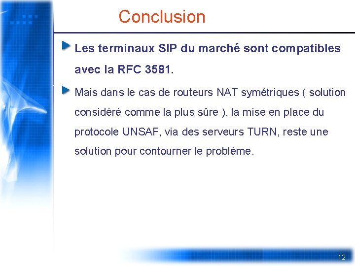  Conclusion Les terminaux SIP du marché sont compatibles avec la RFC 3581. Mais