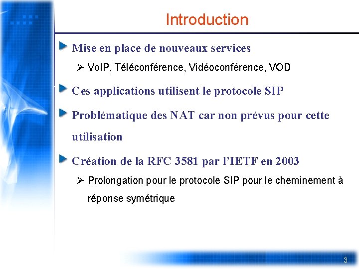 Introduction Mise en place de nouveaux services Ø Vo. IP, Téléconférence, Vidéoconférence, VOD Ces