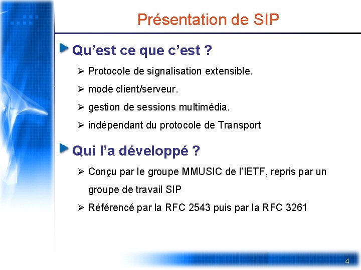 Présentation de SIP Qu’est ce que c’est ? Ø Protocole de signalisation extensible. Ø