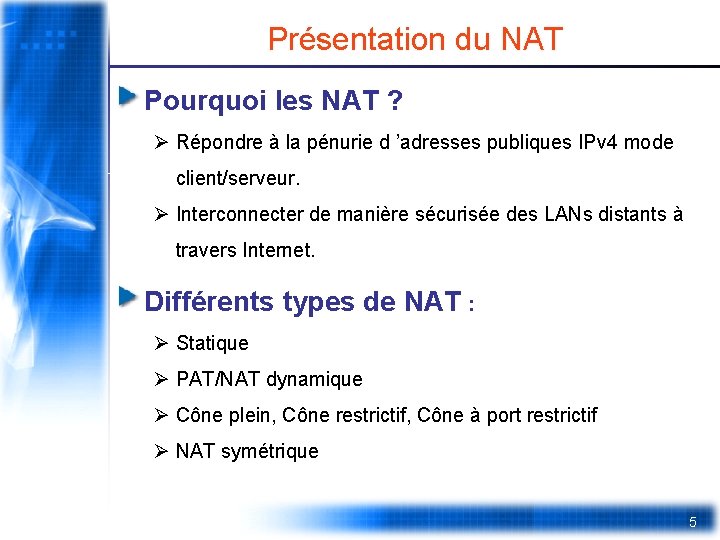 Présentation du NAT Pourquoi les NAT ? Ø Répondre à la pénurie d ’adresses