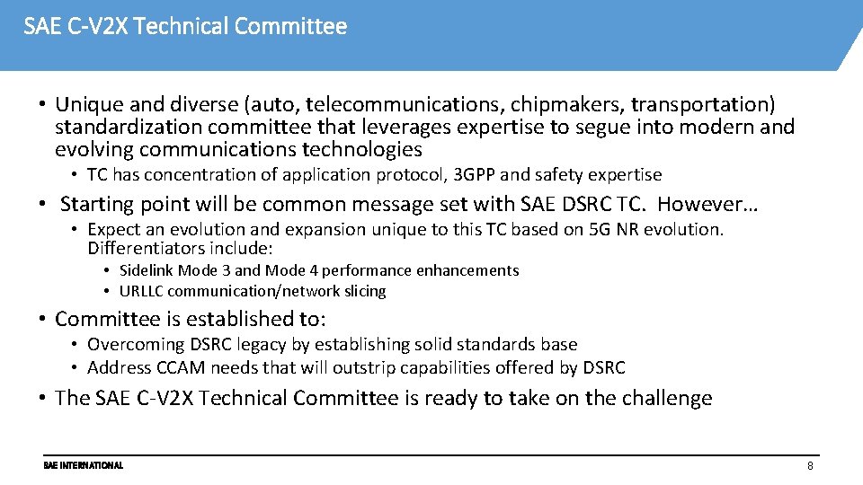 SAE C-V 2 X Technical Committee • Unique and diverse (auto, telecommunications, chipmakers, transportation)