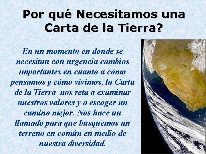 Por qué Necesitamos una Carta de la Tierra? En un momento en donde se