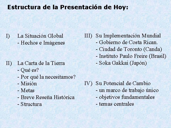 Estructura de la Presentación de Hoy: I) La Situación Global - Hechos e Imágenes