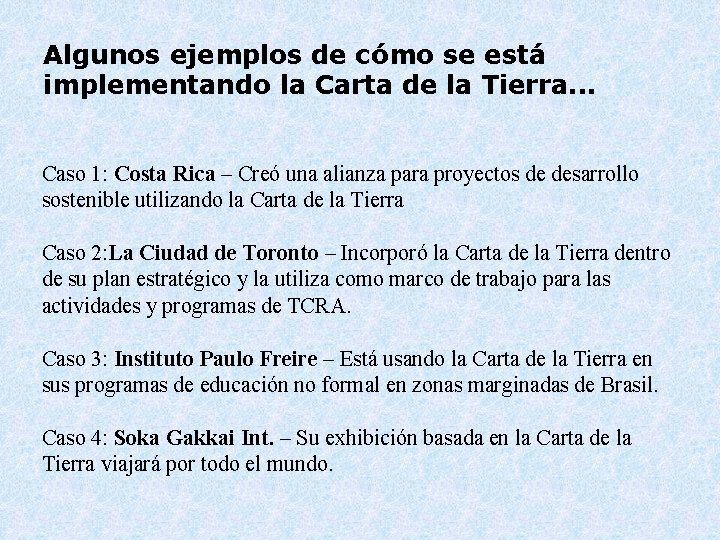 Algunos ejemplos de cómo se está implementando la Carta de la Tierra. . .