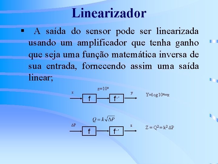 Linearizador § A saída do sensor pode ser linearizada usando um amplificador que tenha
