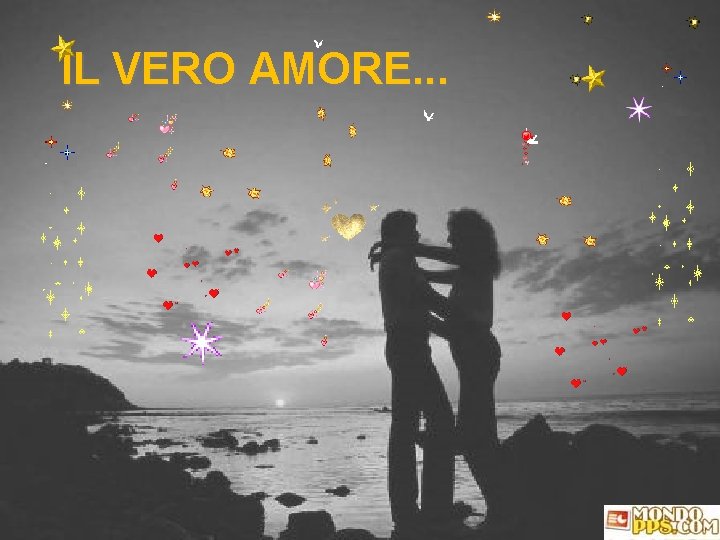 IL VERO AMORE. . . 