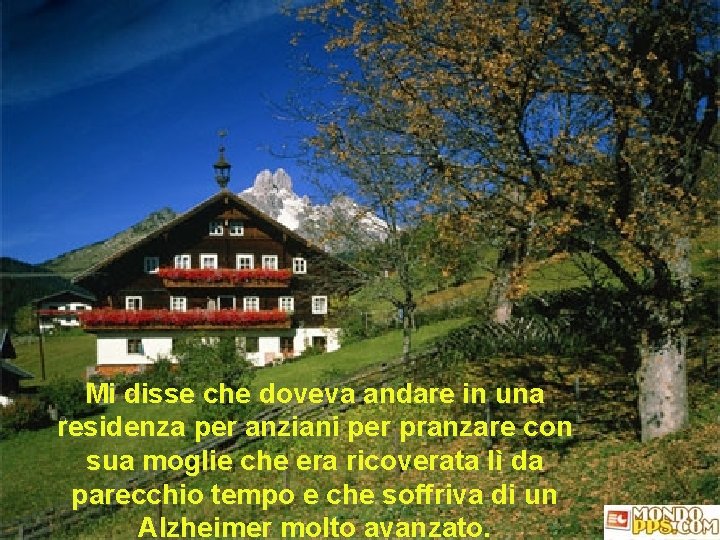 Mi disse che doveva andare in una residenza per anziani per pranzare con sua