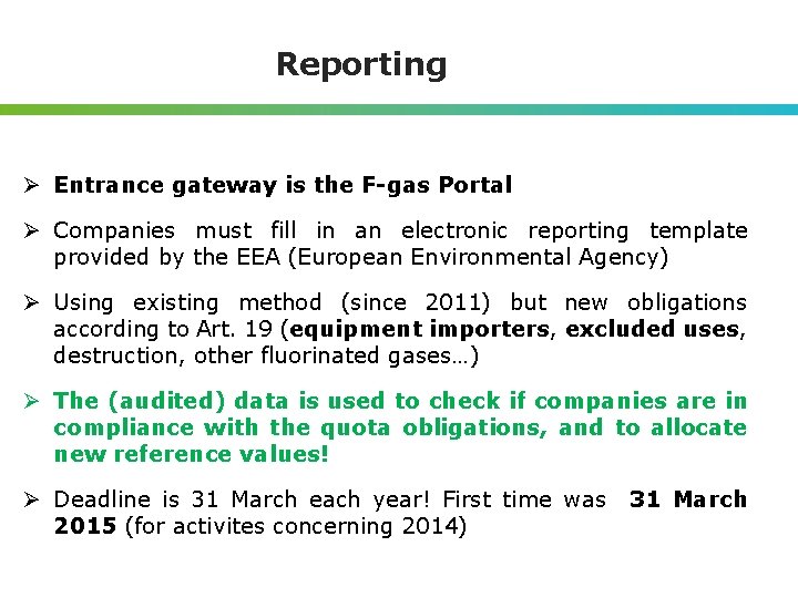 Reporting Ø Entrance gateway is the F-gas Portal Ø Companies must fill in an