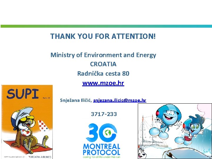 THANK YOU FOR ATTENTION! Ministry of Environment and Energy CROATIA Radnička cesta 80 www.