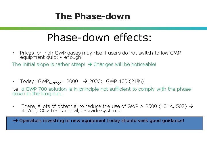 The Phase-down effects: • Prices for high GWP gases may rise if users do