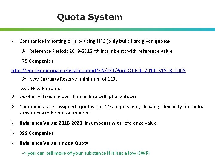 Quota System Ø Companies importing or producing HFC (only bulk!) are given quotas Ø