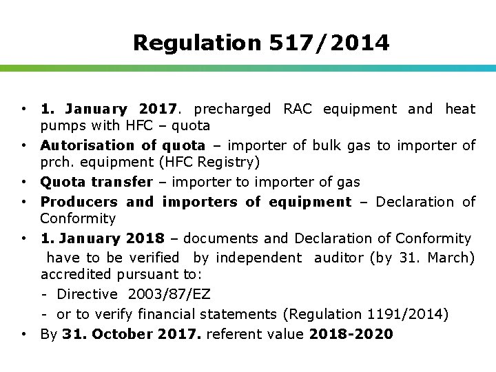 Regulation 517/2014 • 1. January 2017. precharged RAC equipment and heat pumps with HFC