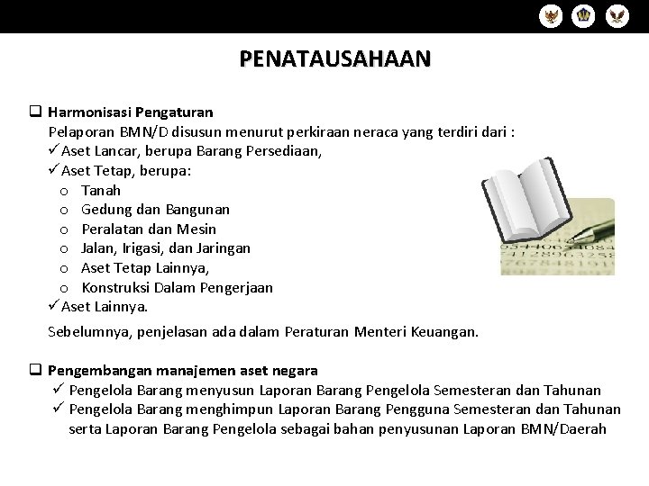 Slide 18 PENATAUSAHAAN q Harmonisasi Pengaturan Pelaporan BMN/D disusun menurut perkiraan neraca yang terdiri