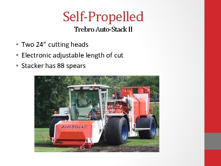 Self-Propelled Trebro Auto-Stack II • Two 24” cutting heads • Electronic adjustable length of