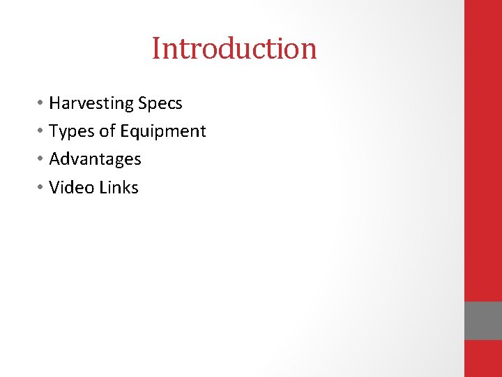 Introduction • Harvesting Specs • Types of Equipment • Advantages • Video Links 