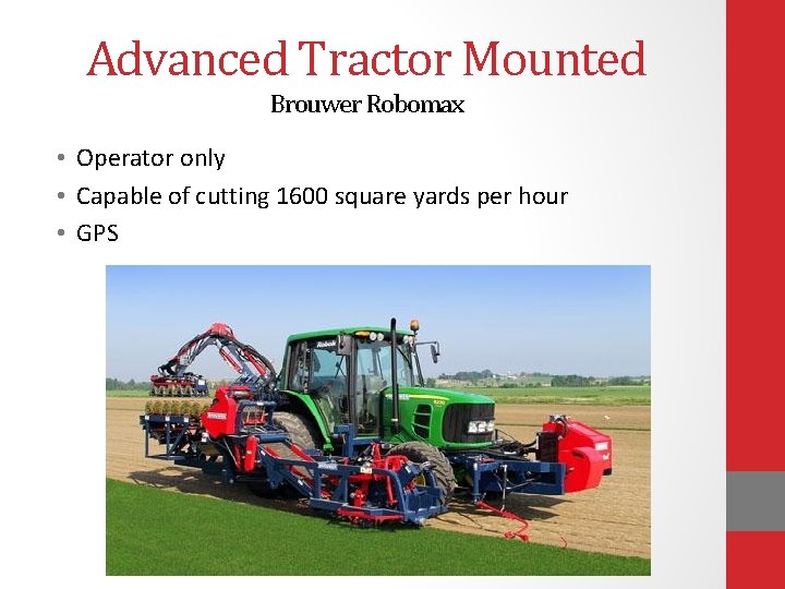Advanced Tractor Mounted Brouwer Robomax • Operator only • Capable of cutting 1600 square