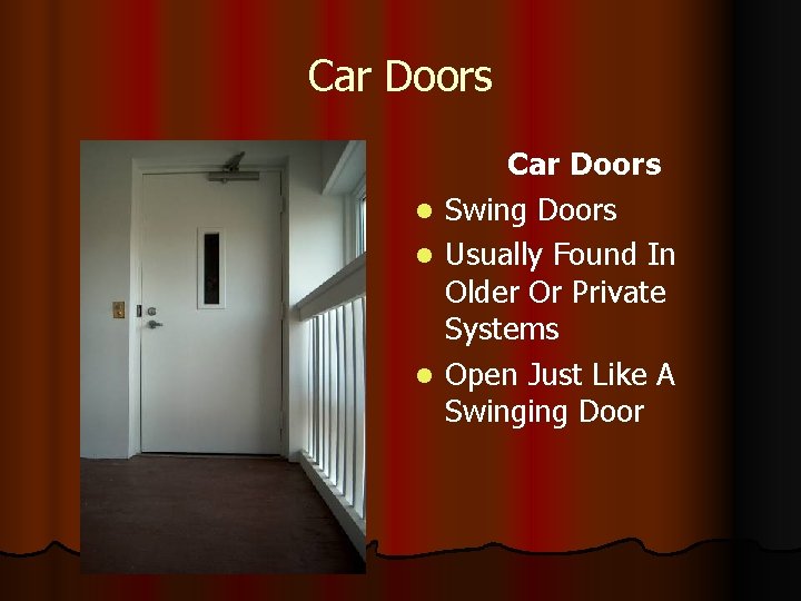 Car Doors l Swing Doors l Usually Found In Older Or Private Systems l